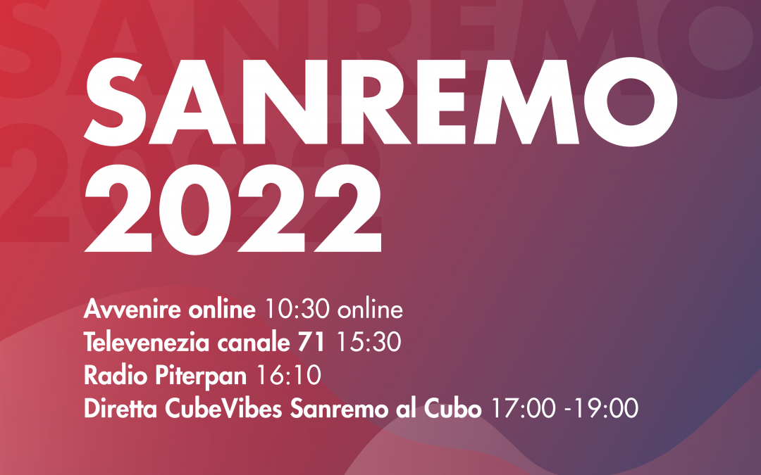 Festival di Sanremo 2022: anche quest’anno Cube Radio lo segue da Mestre